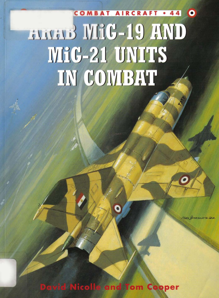 МиГ-19 и Миг-21. Arab MiG-19 and MiG-21 units in combat Osprey combat aircraft 44. 2004